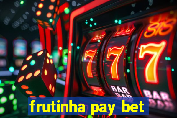 frutinha pay bet